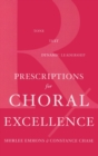 Image for Prescriptions for choral excellence  : tone, text, dynamic leadership