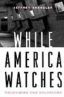 Image for While America watches: televising the Holocaust