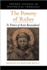 Image for The poverty of riches  : St. Francis of Assisi reconsidered