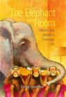 Image for The elephant in the room  : silence and denial in everyday life