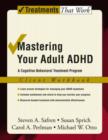 Image for Mastering your adult ADHD  : a cognitive behavioral treatment program: Client workbook