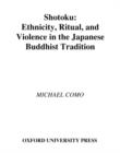 Image for Sh-otoku  : ethnicity, ritual, and violence in the Japanese Buddhist tradition