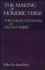 Image for The Making of Homeric Verse : The Collected Papers of Milman Parry