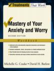 Image for Mastery of your anxiety and worry: Client workbook