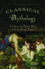 Image for Classical mythology  : a guide to the mythical world of the Greeks and Romans