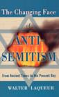 Image for The changing face of antisemitism  : from ancient times to the present day
