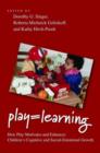 Image for Play, learning  : how play motivates and enhances children&#39;s cognitive and social-emotional growth