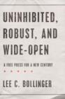 Image for Uninhibited, robust, and wide open  : a free press for a new century