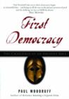 Image for First democracy  : the challenge of an ancient idea