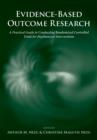 Image for Evidence-Based Outcome Research : A practical guide to conducting randomized controlled trials for psychosocial interventions