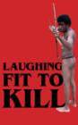 Image for Laughing fit to kill  : black humor in the fictions of slavery