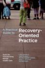 Image for A practical guide to recovery-oriented practice