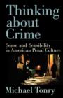 Image for Thinking about Crime : Sense and Sensibility in American Penal Culture