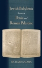 Image for Jewish Babylonia between Persia and Roman Palestine  : decoding the literary record