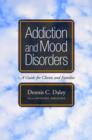 Image for Addiction and Mood Disorders: A Guide for Clients and Families : A Guide for Clients and Families