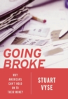 Image for Going broke  : why Americans can&#39;t hold on to their money