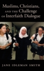 Image for Muslims, Christians, and the Challenge of Interfaith Dialogue