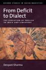 Image for From deficit to dialect  : the evolution of English in India and Singapore