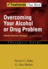 Image for Overcoming Your Alcohol or Drug Problem : Effective Recovery Strategies, Therapist Guide