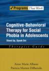 Image for Cognitive-behavioral therapy for social phobia in adolescents  : therapist guide