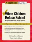 Image for When Children Refuse School : A Cognitive-Behavioral Therapy Approach, Parent Workbook