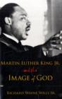 Image for Martin Luther King, Jr., and the Image of God