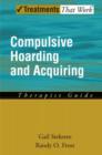 Image for Compulsive hoarding and acquiring  : therapist guide : Therapist Guide
