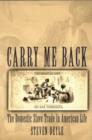 Image for Carry me back  : the domestic slave trade in American life