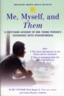 Image for Me, myself, and them  : a firsthand account of one young person&#39;s experience with schizophrenia