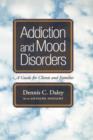 Image for Addiction and Mood Disorders : A Guide for Clients and Families