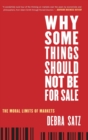 Image for Why some things should not be for sale  : the moral limits of markets