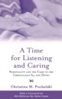 Image for A Time for Listening and Caring : Spirituality and the Care of the Chronically Ill and Dying