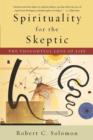 Image for Spirituality for the skeptic  : the thoughtful love of life
