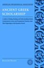 Image for Ancient Greek Scholarship: A Guide to Finding, Reading and Understanding Scholia