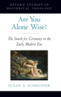 Image for Are you alone wise?  : the search for certainty in the early modern era