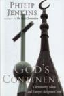 Image for God&#39;s continent  : Christianity, Islam, and Europe&#39;s religious crisis