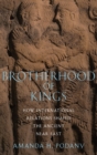 Image for Brotherhood of kings  : how international relations shaped the ancient Near East