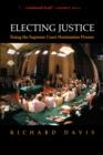 Image for Electing Justice : Fixing the Supreme Court Nomination Process