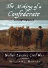 Image for The making of a Confederate  : Walter Lenoir&#39;s Civil War