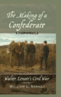Image for The making of a Confederate  : Walter Lenoir&#39;s Civil War