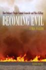 Image for Becoming evil  : how ordinary people commit genocide and mass murder
