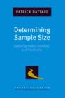 Image for Determining Sample Size : Balancing Power, Precision, and Practicality