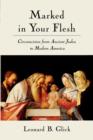 Image for Marked in your flesh  : circumcision from ancient Judea to modern America