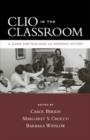 Image for Clio in the classroom  : a guide for teaching U.S. women&#39;s history