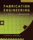 Image for Fabrication Engineering at the Micro and Nanoscale