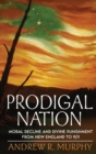 Image for Prodigal nation  : moral decline and divine punishment from New England to 9/11