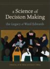 Image for A science of decision making  : the legacy of Ward Edwards