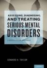 Image for Assessing, diagnosing, and treating serious mental disorders  : a bioecological approach for social workers