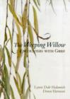 Image for The weeping willow  : encounters with grief