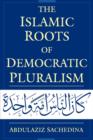 Image for The Islamic Roots of Democratic Pluralism